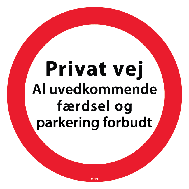 Privat vej al uvedkommende færdsel og parkering forbudt Skilt E skilte