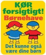 Kør forsigtigt! Børnehave Det kunne også være dine børn Skilt