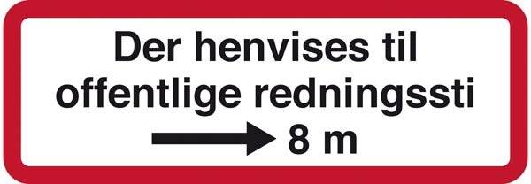 Der henvises til offentlige redningssti ------> 8 m. Forbudsskilt Der henvises til offentlige redningssti ------> 8 m. Forbudsskilt