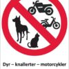 Dyr knallerter motorcykler forbudt i gården. Forbudsskilt