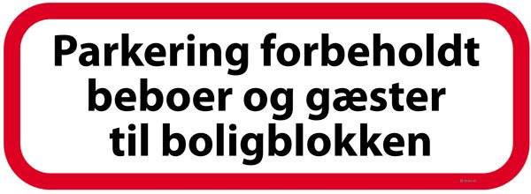 Parkering forbeholdt beboere og gæster til boligblokken. Skilt Parkering forbeholdt beboere og gæster til boligblokken. Skilt