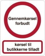 Gennemkørsel forbudt Kørsel til butikkerne tilladt. Forbudsskilt