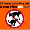 Hold vores område pænt gør rent efter din hund. Skilt