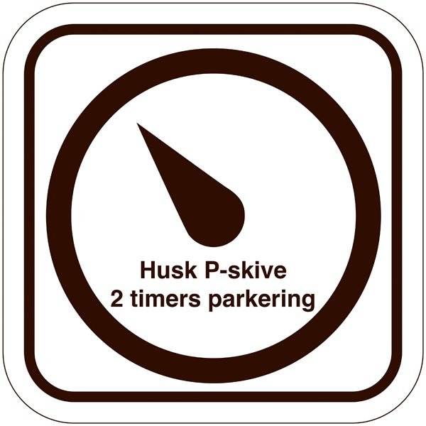 Husk P Skiven 2 timers parkering. Parkeringsskilt