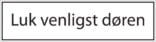 Luk venligst døren. Forbudsskilt