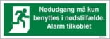 Nødudgang må kun benyttes i nødstilfælde. Alarm tilkoblet. skilt