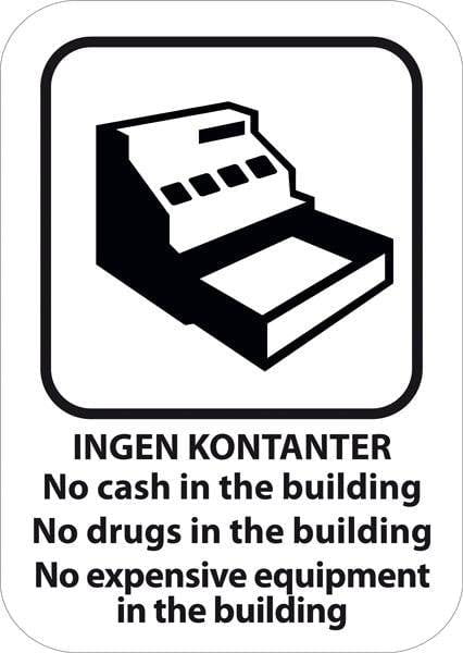 No cash in the building No drugs in the building No expensive equipment in the building. skilt