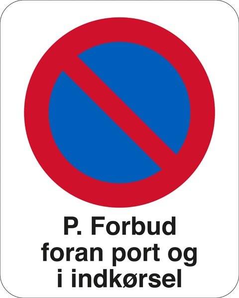 P. Forbud foran port og i indkørsel. Parkeringsskilt