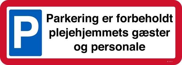 Parkering er forbeholdt plejehjemmets gæster og personale. P skilt Parkering er forbeholdt plejehjemmets gæster og personale. P skilt