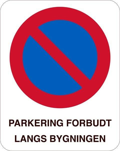 PARKERING FORBUDT LANGS BYGNINGEN. Parkeringsforbudt skilt