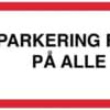 PARKERING FORBUDT PÅ ALLE VEJE. Parkeringsskilt