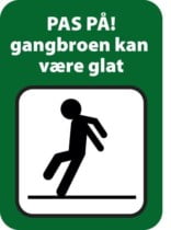 Advarselsskilt - Pas på! gangbroen kan være glat