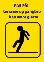 Advarselsskilt - Pas på terrasse og gangbro kan være glatte (gul)