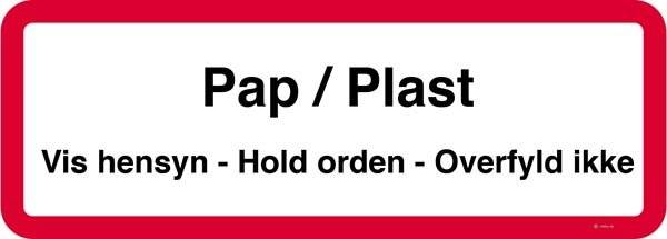 Pap/plast Vis hensyn - Hold orden - Overfyld ikke. Bygningsskilt