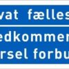 Privat fællesvej Uvedkommende kørsel forbudt. Trafikskilt