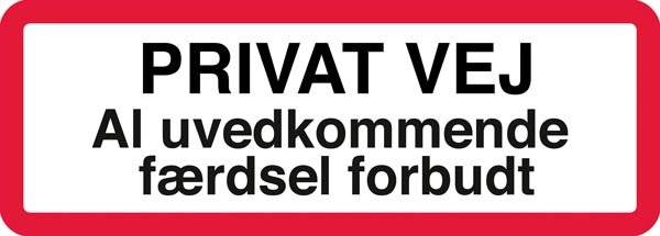 Privat vej al uvedkommende færdsel forbudt. Skilt Privat vej al uvedkommende færdsel forbudt. Skilt