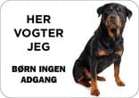 Rottweiler Her vogter jeg Børn ingen adgang. Hundeskilt