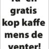 Ta´en gratis kop kaffe mens de venter skilt