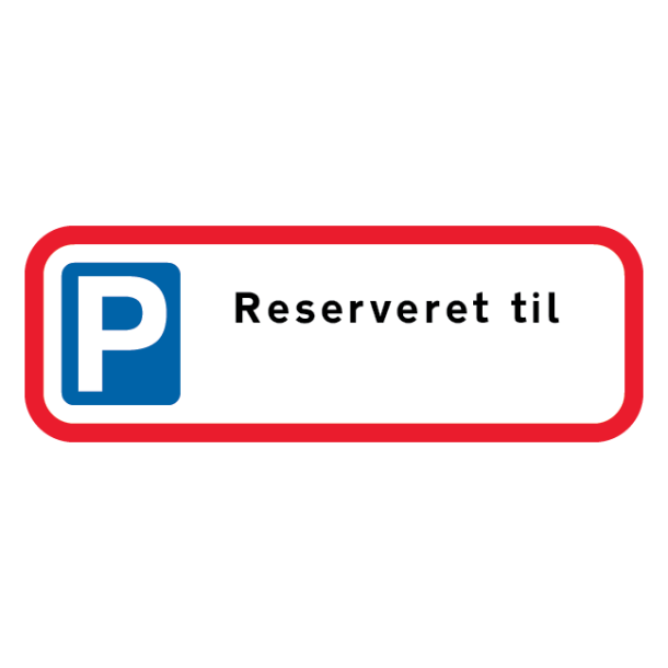 Parkeringsskilt - Reserveret til nr. plade skilt