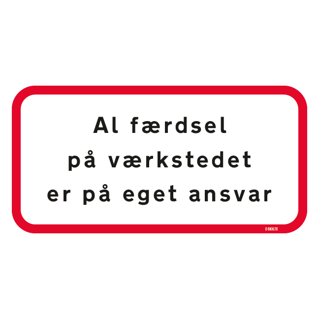 Advarselsskilt - Al færdsel på værkstedet er på eget ansvar