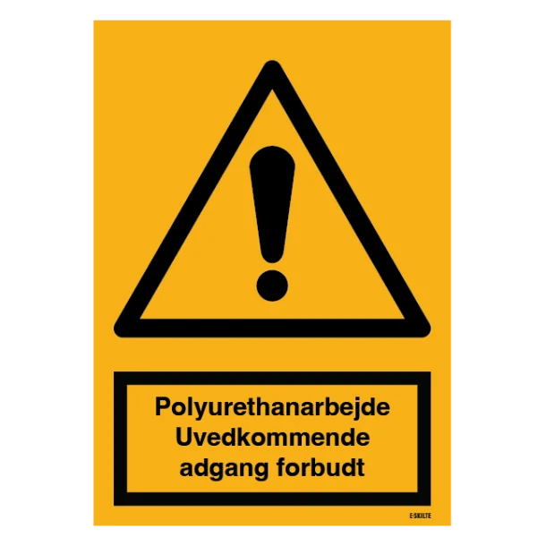 Polyurethanarbejde - Uvedkommende adgang forbudt! Advarselsskilt