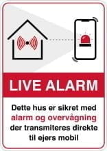 Live Alarm Dette hus er sikret med alarm og overvågning der transmitteres direkte til ejers mobil skilt
