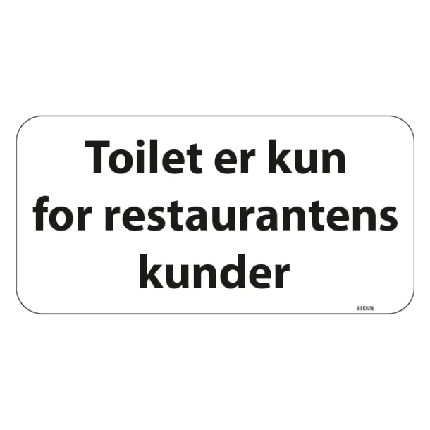 Toilet kun for restaurantens kunder. Skilt