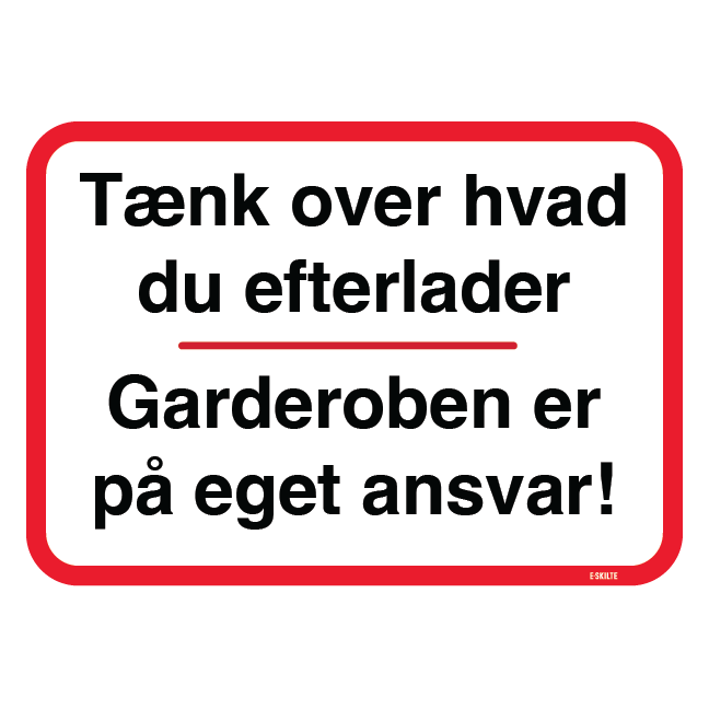 Tænk over hvad du efterlader Garderoben er på eget ansvar skilt