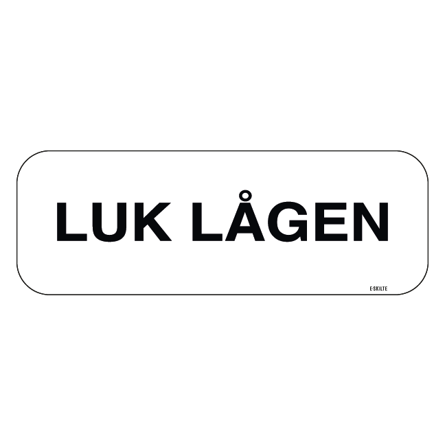 Luk lågen. Bygningsskilt