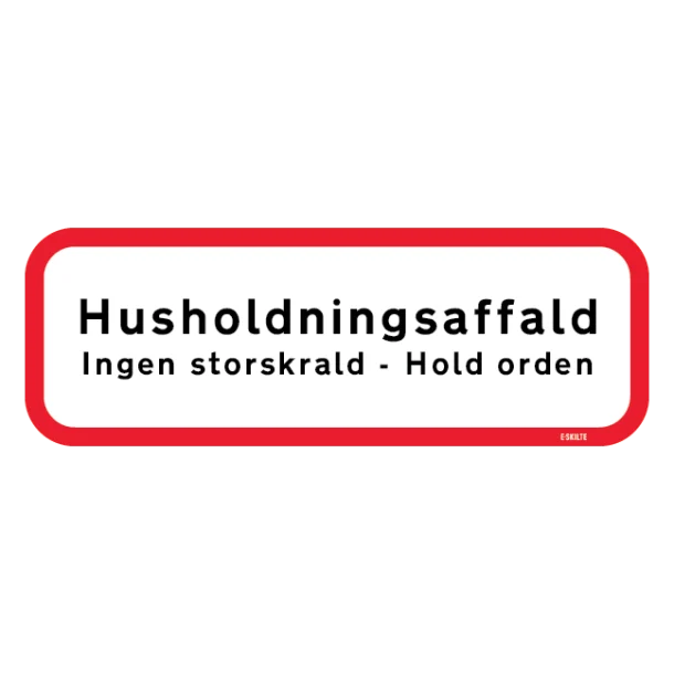 Husholdningsaffald Ingen Storskrald - Hold orden. Forbudsskilt