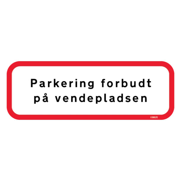 Parkering forbudt på vendepladsen. Forbudsskilt