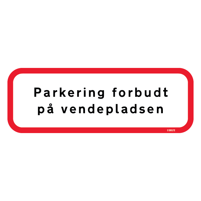 Parkering forbudt på vendepladsen. Forbudsskilt