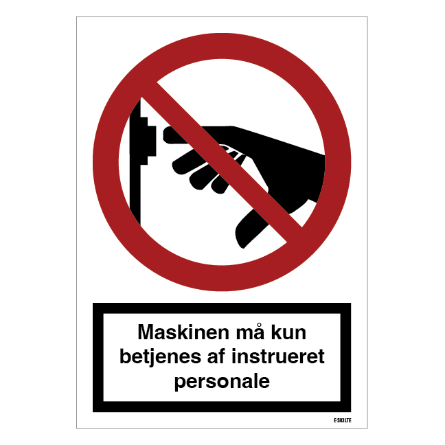 Maskinen må kun betjenes af instrueret personale skilt