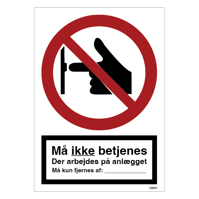 Må ikke betjenes der arbejdes på anlægget Må kun fjernes af' skilt