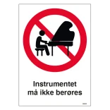Instrumentet må ikke berøres. Forbudsskilt