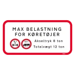 MAX BELASTNING FOR KØRETØJER Akseltryk 8 ton Totalvægt 12 ton. Forbudsskilt