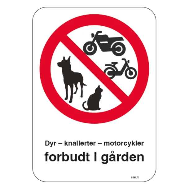 Dyr knallerter motorcykler forbudt i gården. Forbudsskilt