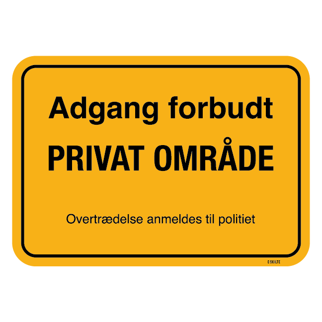 Adgang forbudt. PRIVAT OMRÅDE. Overtrædelse anmeldes til politiet. Forbudt skilt