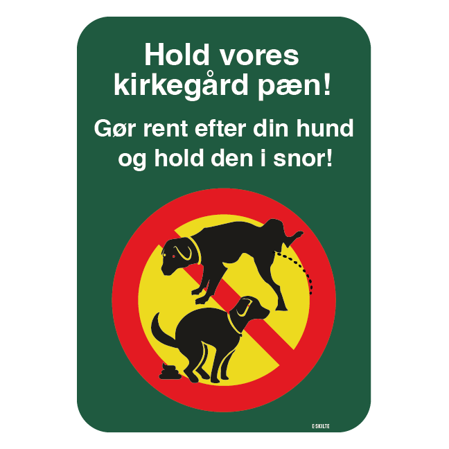 Hold vores kirkegård pæn! Gør rent efter din hund og hold den i snor! Hunde skilt