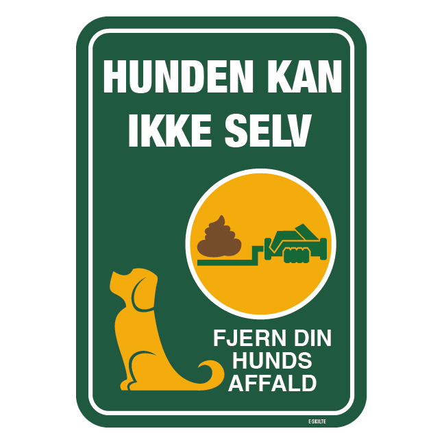 Hunden kan ikke selv, fjern din hunds affald. Hundeskilt