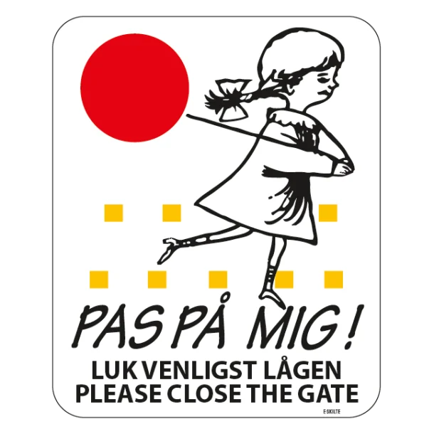 Pas på mig Luk lågen PAS PÅ MIG! LUK LÅGEN PLEASE CLOSE THE GATE. Legendebørnskilt