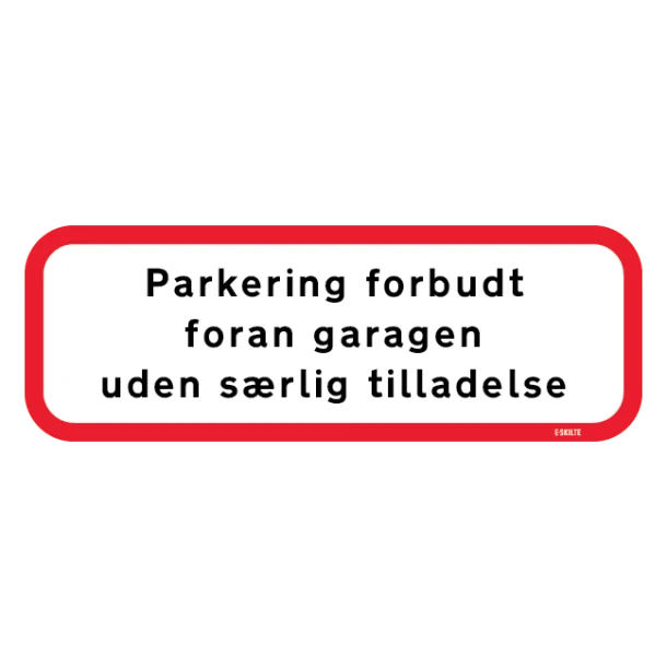 Parkering forbudt foran garagen uden særlig tilladelse. Skilt