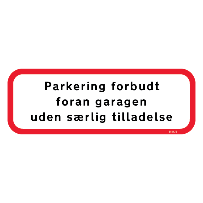 Parkering forbudt foran garagen uden særlig tilladelse. Skilt