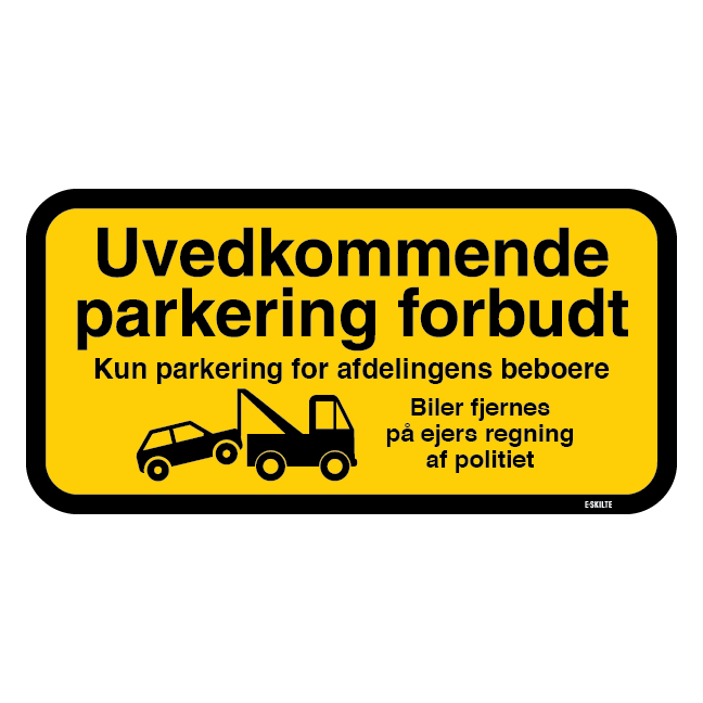 Uvedkommende parkering forbudt Kun parkering for afdelingens beboere. Biler fjernes på ejers regning af politiet. P skilt