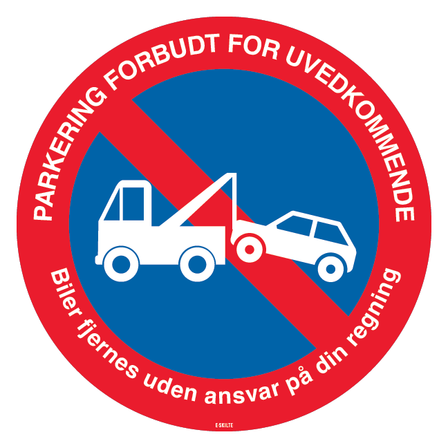 PARKERING FORBUDT FOR UVEDKOMMENDE Biler fjernes uden ansvar på din regning. P skilt