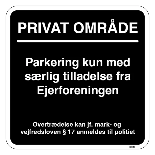 Privat område Parkering kun med særlig tilladelse fra Ejerforeningen. Parkeringsskilt