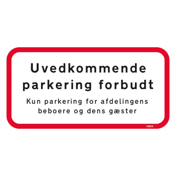Uvedkommende parkering forbudt. Kun parkering for afdelingens beboer og dens gæster. Forbudsskilt
