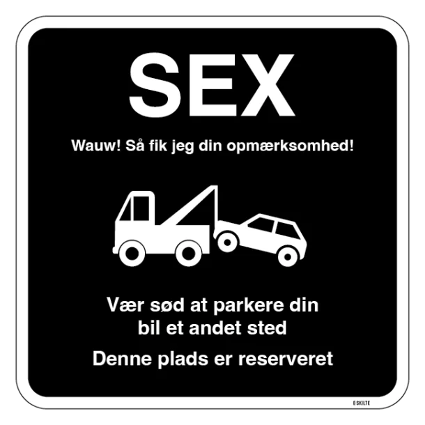 Parkering forbudsskilt SEX Wauw! Så fik jeg din opmærksomhed