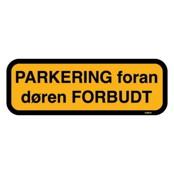 Parkering foran døren forbudt: sort gul sort Skilt