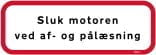 Sluk motoren ved af og pålæsning